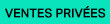 VENTES PRIVÉES